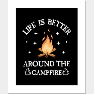 Life Is Better Around The Campfire Posters and Art